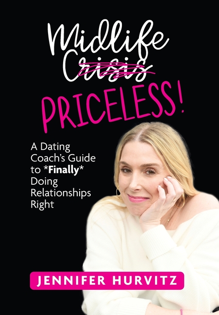 Midlife Priceless!: A Dating Coach's Guide to *Finally* Doing Relationships Right