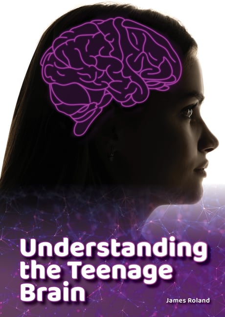 Understanding the Teenage Brain