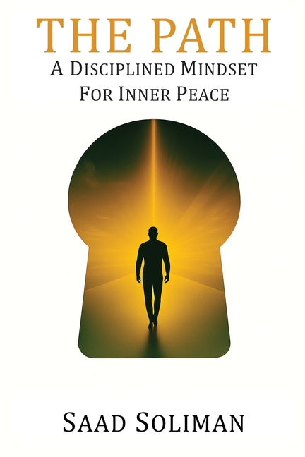 The Path - A Disciplined Mindset to Inner Peace