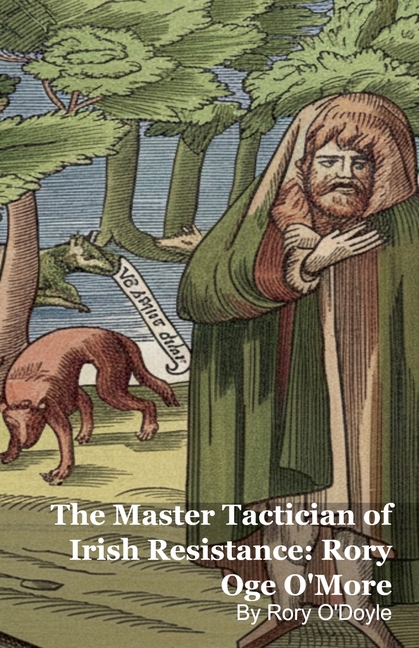 The Master Tactician of Irish Resistance: Rory Oge O'More
