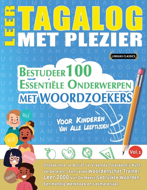 Leer Tagalog Met Plezier - Voor Kinderen: Van Alle Leeftijden - Bestudeer 100 Essentiële Onderwerpen Met Woordzoekers - Vol.1