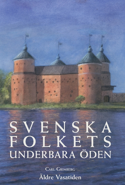 Svenska folkets underbara öden: Äldre Vasatiden (Band II)