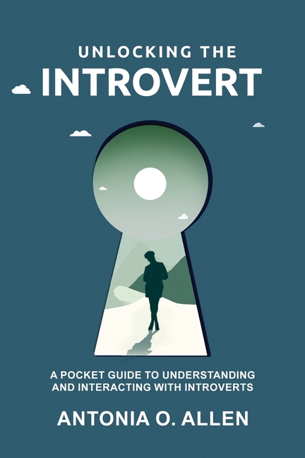 Unlocking the Introvert: A Pocket Guide to Understanding and Interacting with Introverts