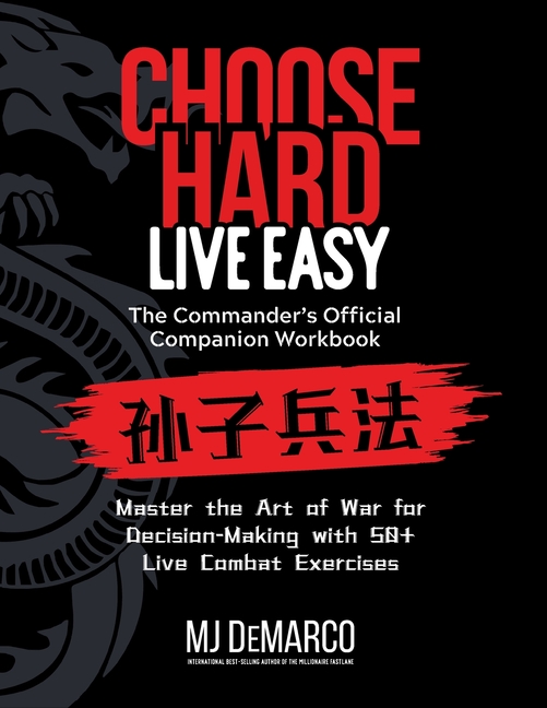 Choose Hard, Live Easy - the Commander's Official Companion Workbook: Master the Art of War for Decision-Making with 50+ Live Combat Exercises