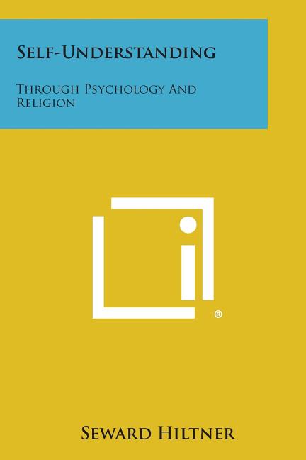 Self-Understanding: Through Psychology and Religion