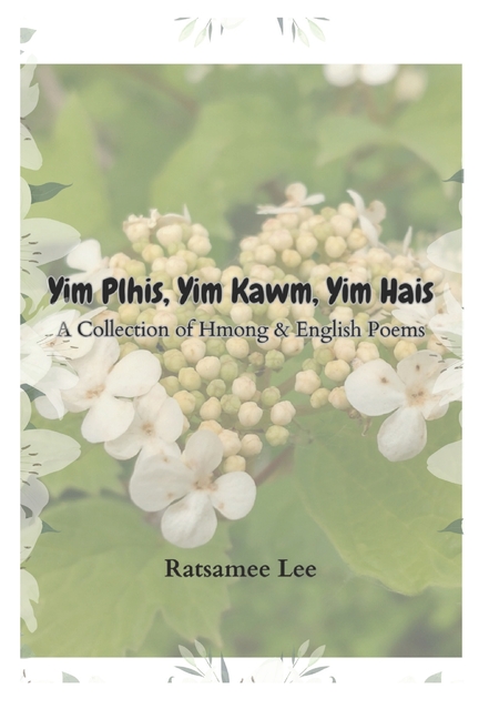 Yim Plhis, Yim Kawm, Yim Hais: A Collection of Hmong & English Poems