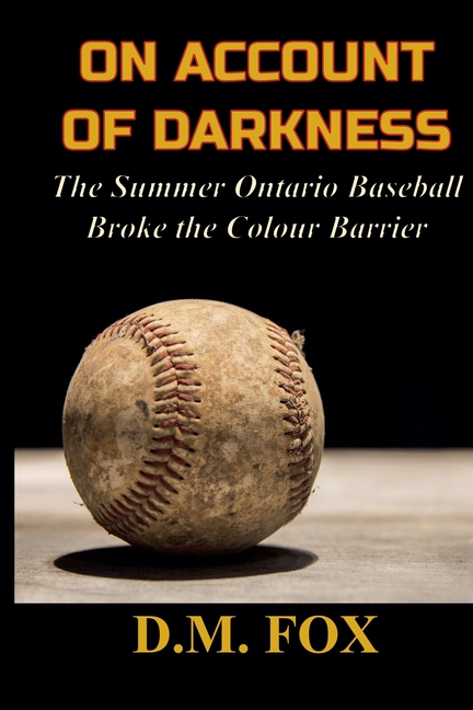 On Account of Darkness: The Summer Ontario Baseball Broke the Colour Barrier