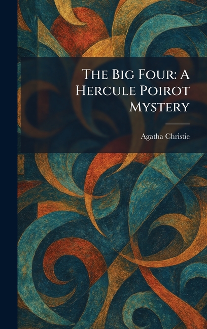The Big Four: A Hercule Poirot Mystery