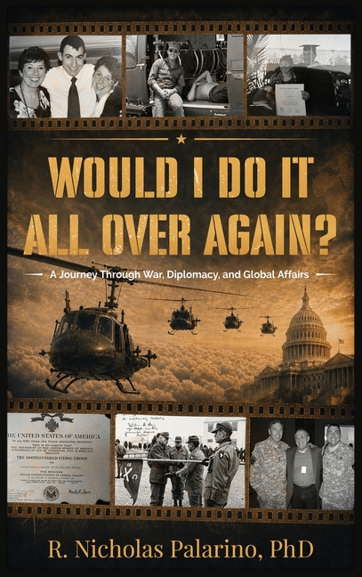 Would I Do It All Over Again?: A Journey Through War, Diplomacy, and Global Affairs