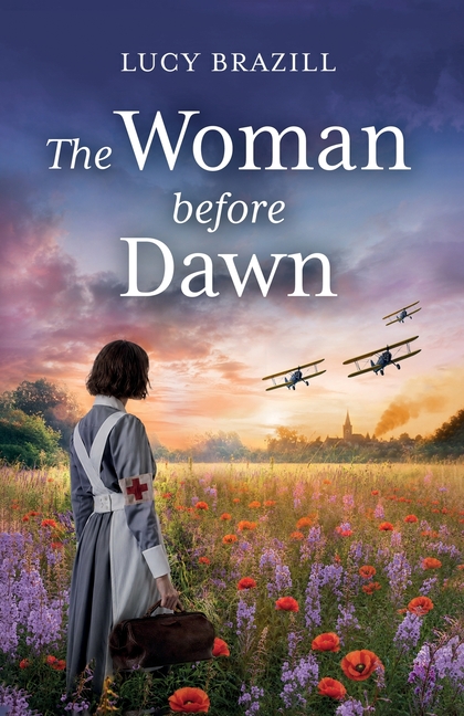 The Woman Before Dawn A heartbreaking and gripping Historical Romance with a strong woman at the front of World War I