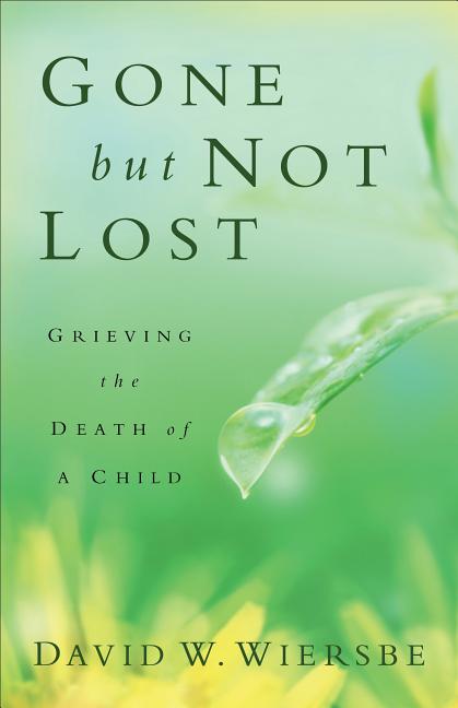 Gone But Not Lost: Grieving the Death of a Child