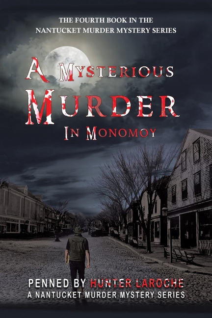 A Mysterious Murder in Monomoy: Penned by Hunter Laroche