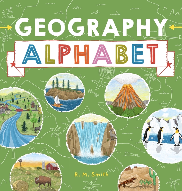 Geography Alphabet: An Introduction to Earth's Features for Kids