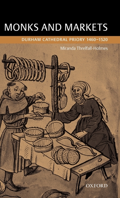 Monks and Markets: Durham Cathedral Priory 1460-1520