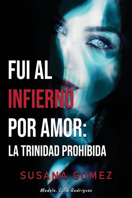 Fui Al Infierno Por Amor: La Trinidad Prohibida