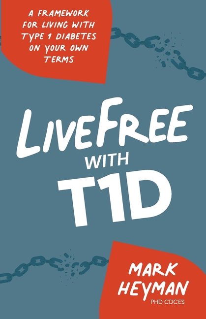 LiveFree with T1D: A Framework for Living with Type 1 Diabetes on Your Own Terms