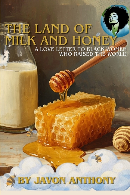 The Land of Milk and Honey: A Love Letter to Black Women Who Raised the World