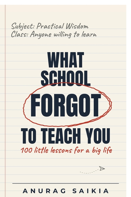 What School Forgot To Teach You: 100 little lessons for a big life