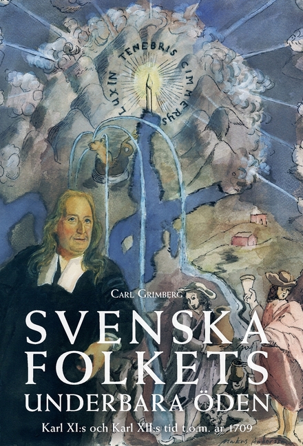 Svenska folkets underbara öden: Karl XI: s och Karl XII: s tid t.o.m. år 1709 (Band IV)