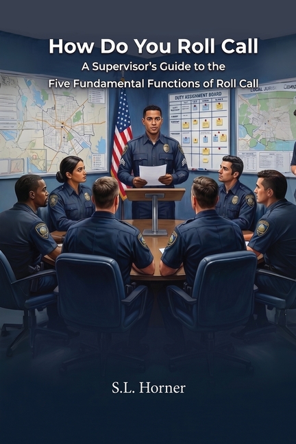 How Do You Roll Call: A supervisor's guide to the five fundamental functions of roll call