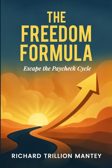 The Freedom Formula: Escape the Paycheck Cycle