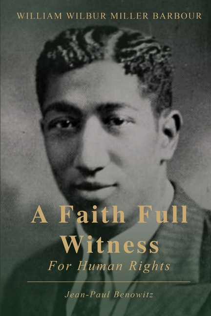 William Wilbur Miller Barbour: A Faith Full Witness for Human Rights