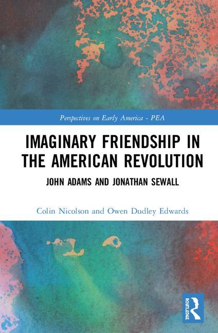 Imaginary Friendship in the American Revolution: John Adams and Jonathan Sewall
