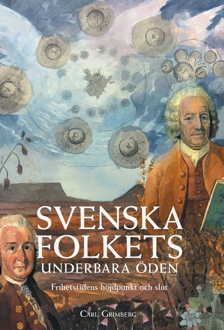 Svenska folkets underbara öden: Frihetstidens höjdpunkt och slut (Band VI)