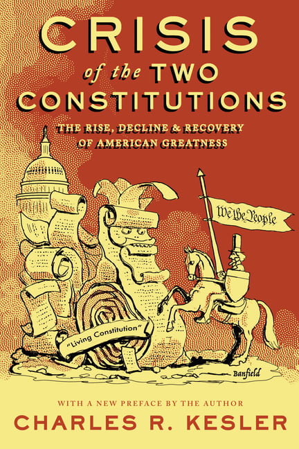 Crisis of the Two Constitutions: The Rise, Decline, and Recovery of American Greatness