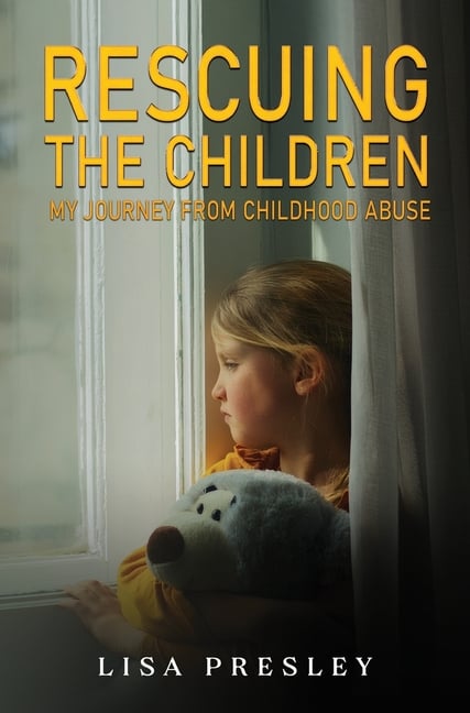 Rescuing the Children: My Journey from Childhood Abuse