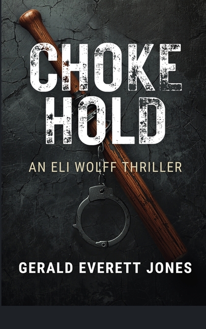 Choke Hold: An Eli Wolff Thriller