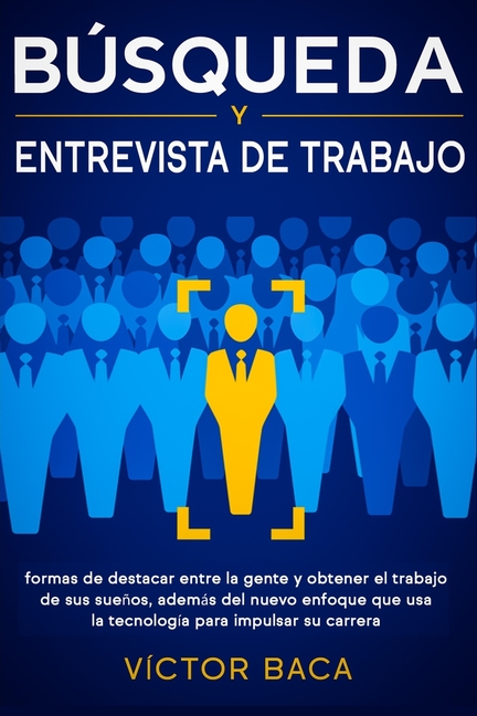 Búsqueda y entrevista de trabajo: Formas de destacar entre la gente y obtener el trabajo de sus sueños, además del nuevo enfoque que usa la tecnología