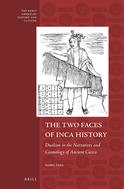 The Two Faces of Inca History: Dualism in the Narratives and Cosmology of Ancient Cuzco