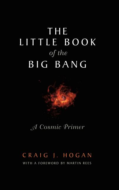 The Little Book of the Big Bang: A Cosmic Primer