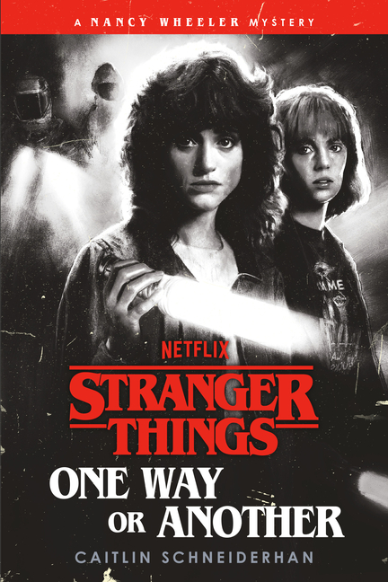 Stranger Things: One Way or Another: A Nancy Wheeler Mystery