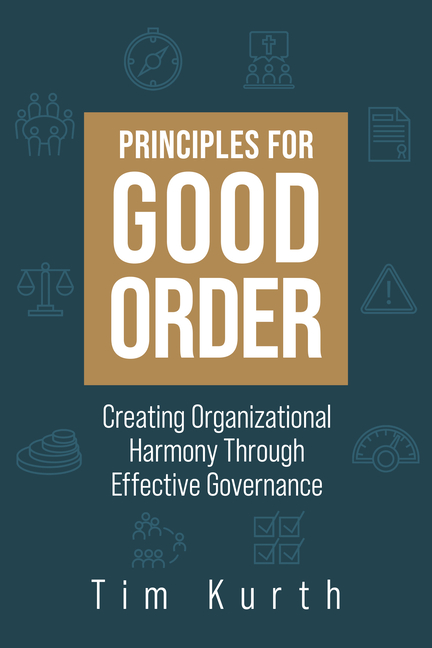 Principles for Good Order: Creating Organizational Harmony Through Effective Governance