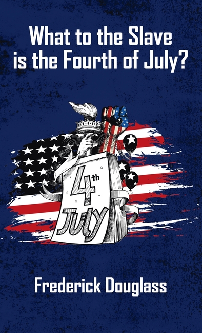 What To The Slave Is The Fourth Of July Hardcover