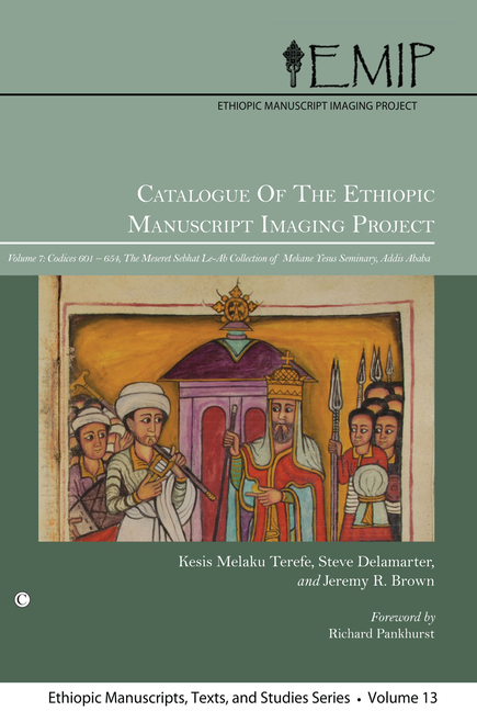 Catalogue of the Ethiopic Manuscript Imaging Project, Vol 7: Volume 7: Codices 601-654. the Meseret Sebhat Le-AB Collection of Mekane Yesus Seminary,
