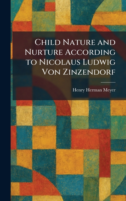 Child Nature and Nurture According to Nicolaus Ludwig Von Zinzendorf