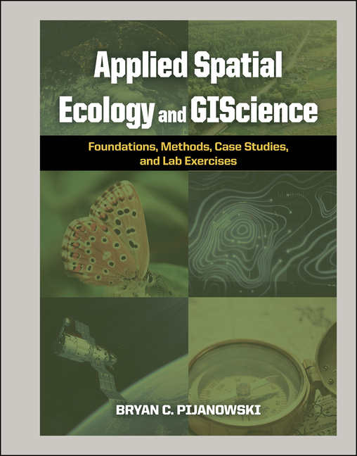 Applied Spatial Ecology and Giscience: Foundations, Methods, Case Studies, and Lab Exercises