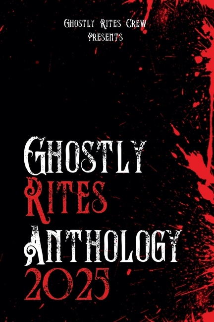 Ghostly Rites Anthology 2025