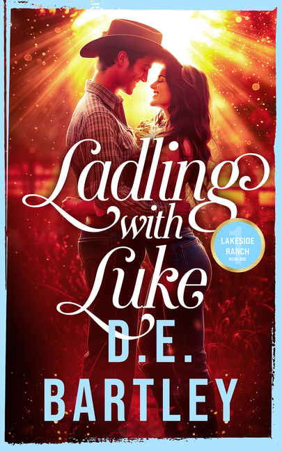 Ladling with Luke: Lakeside Ranch Book One