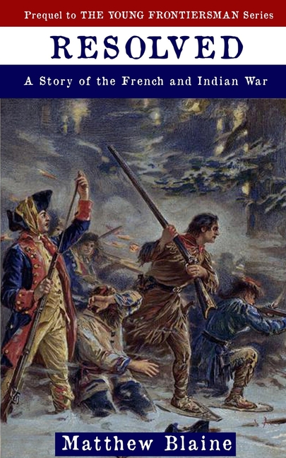 Resolved: A Story of the French and Indian War