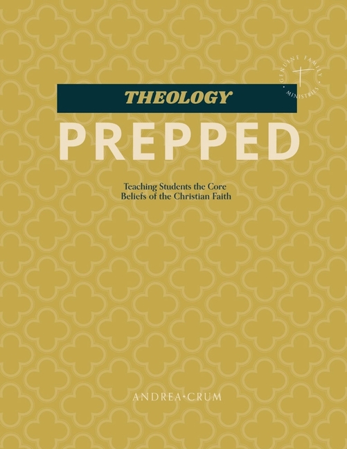Theology Prepped: Teaching Students the Core Beliefs of the Christian Faith
