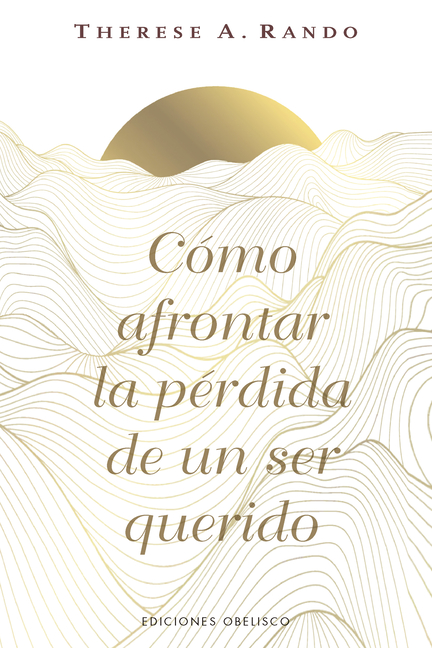 Cómo Afrontar La Pérdida de Un Ser Querido