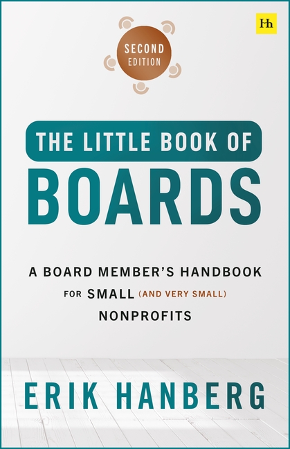 The Little Book of Boards: A Board Member's Handbook for Small (and Very Small) Nonprofits