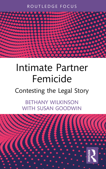 Intimate Partner Femicide: Contesting the Legal Story
