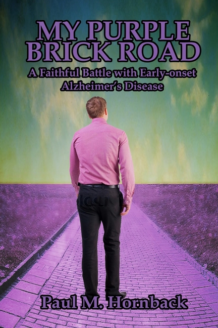 My Purple Brick Road: A Faithful Battle with Early-onset Alzheimer's Disease