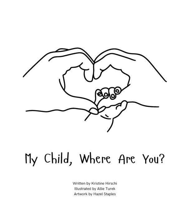 My Child, Where Are You?: A book to help navigate the loss of a child and the ability to still feel love by those we have lost.