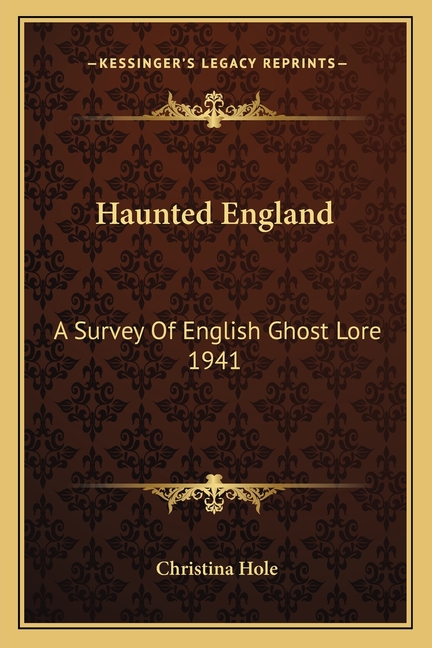 Haunted England: A Survey Of English Ghost Lore 1941